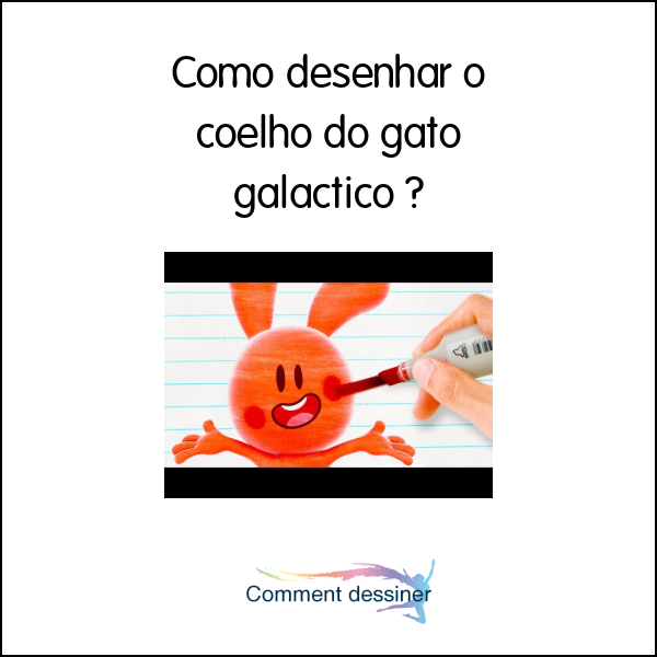 Como desenhar o coelho do gato galactico